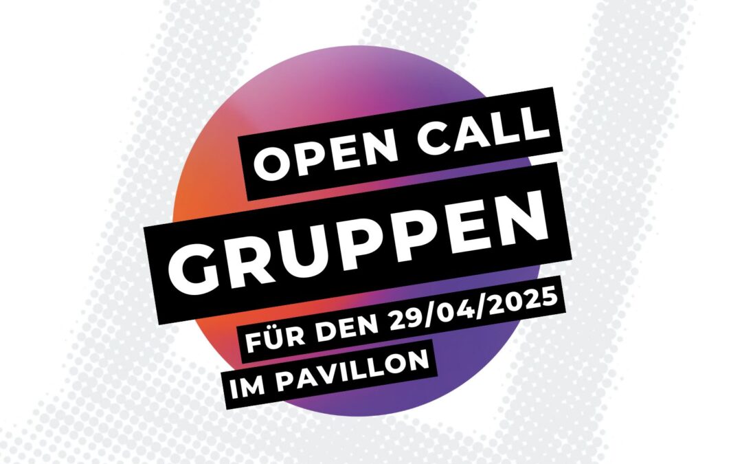 Open Call: Gruppen für den 29.04.2025